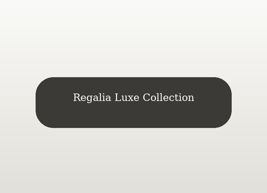Regalia Luxe Collection